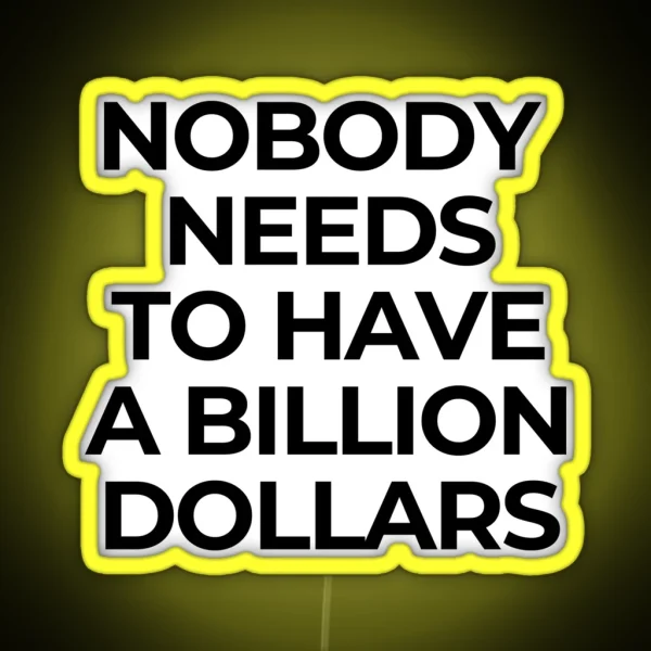 Nobody Needs A Billion Dollars Billionaire Capitalism Overthrow RGB Neon Sign