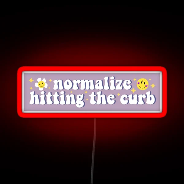 Normalize Hitting The Curb Bumper RGB Neon Sign