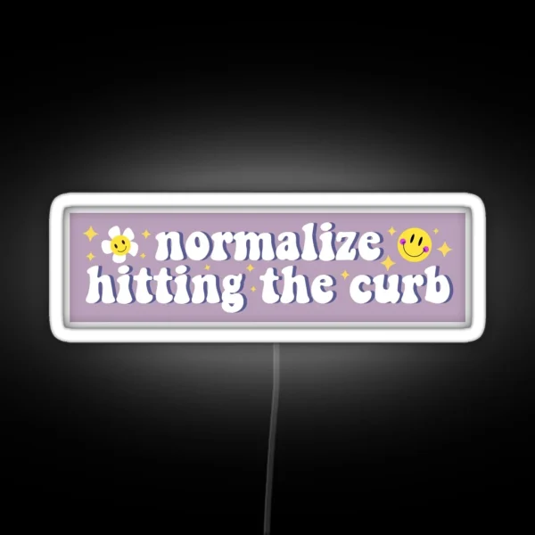 Normalize Hitting The Curb Bumper RGB Neon Sign