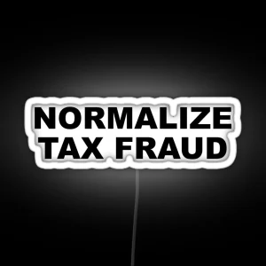 Normalize Tax Fraud RGB Neon Sign