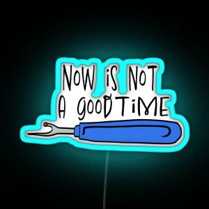 Not A Good Time Color RGB Neon Sign