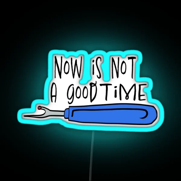 Not A Good Time Color RGB Neon Sign