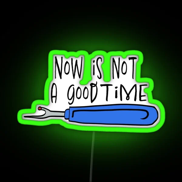 Not A Good Time Color RGB Neon Sign