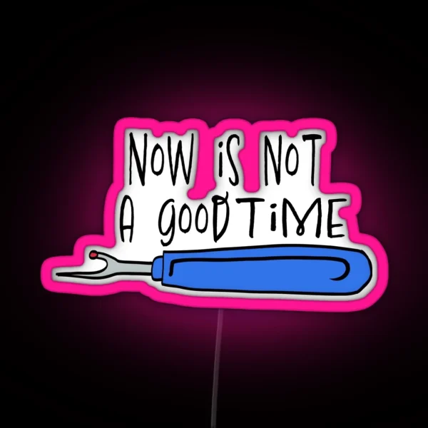 Not A Good Time Color RGB Neon Sign
