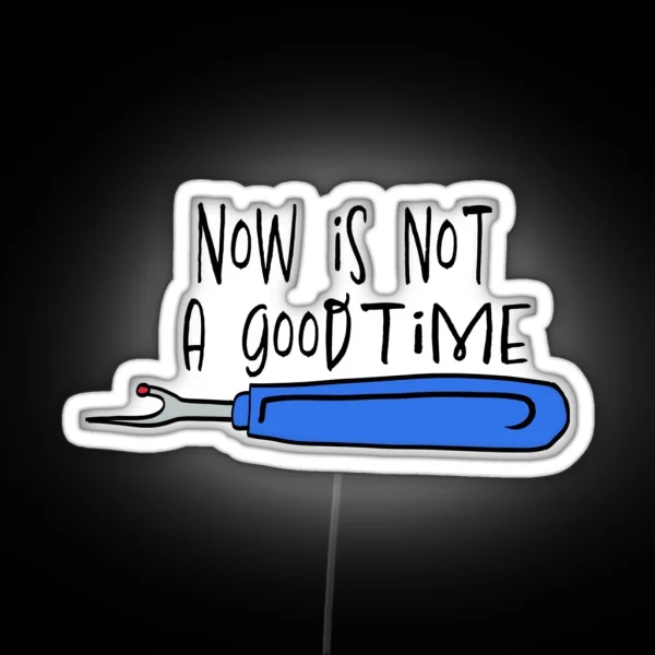 Not A Good Time Color RGB Neon Sign