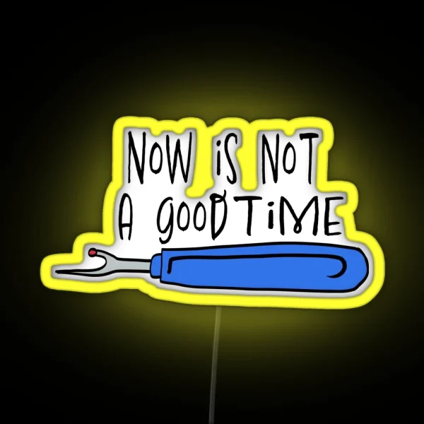 Not A Good Time Color RGB Neon Sign