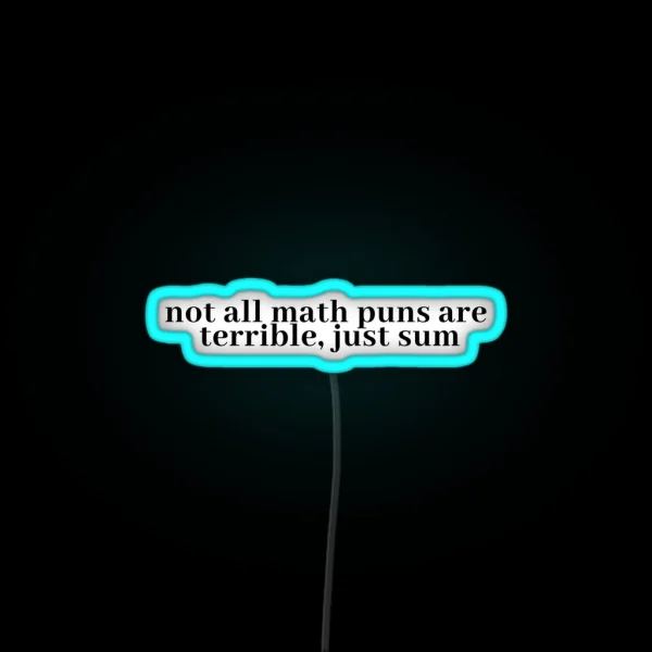 Not All Math Puns Are Terrible Just Sum RGB Neon Sign