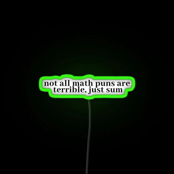 Not All Math Puns Are Terrible Just Sum RGB Neon Sign