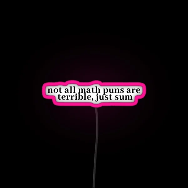 Not All Math Puns Are Terrible Just Sum RGB Neon Sign