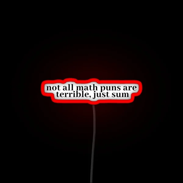 Not All Math Puns Are Terrible Just Sum RGB Neon Sign