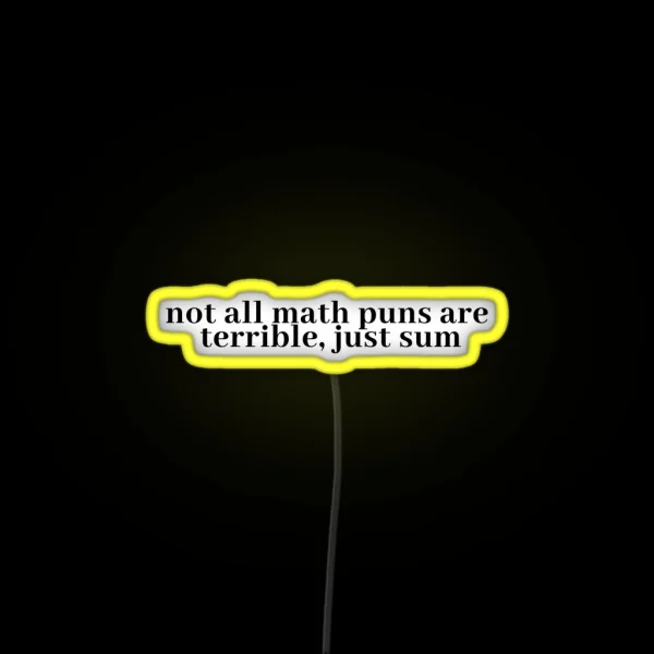 Not All Math Puns Are Terrible Just Sum RGB Neon Sign
