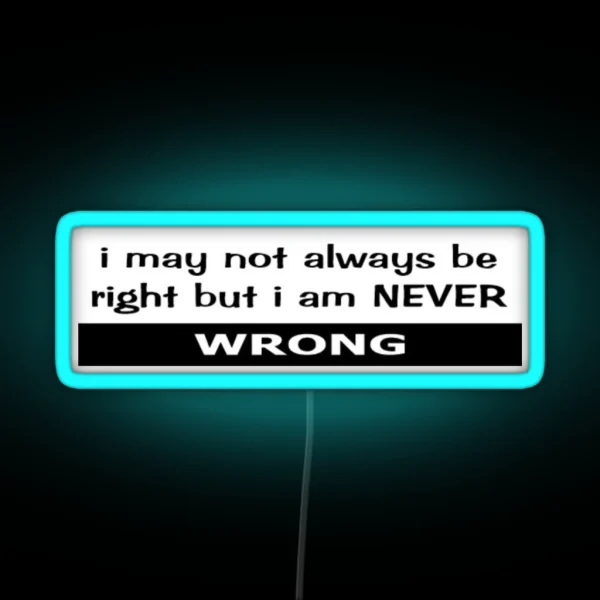 Not Always Right NEVER Wrong RGB Neon Sign