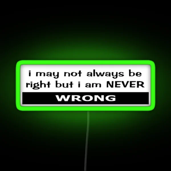 Not Always Right NEVER Wrong RGB Neon Sign