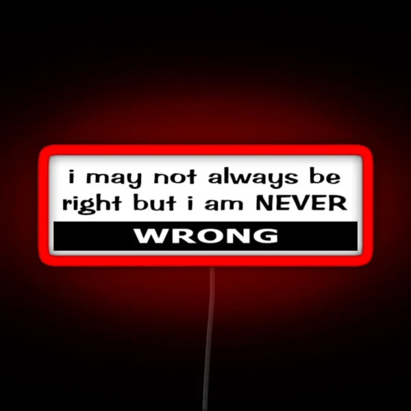 Not Always Right NEVER Wrong RGB Neon Sign