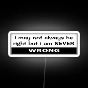 Not Always Right NEVER Wrong RGB Neon Sign