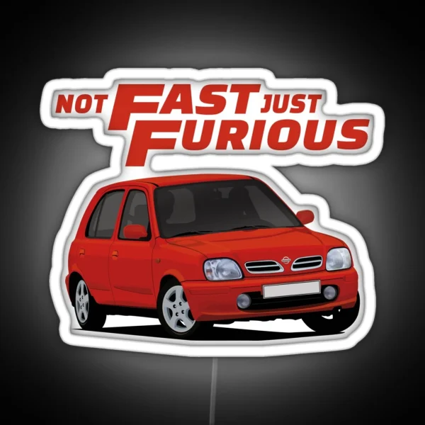 Not Fast Just Furious With A Red Nissan Micra March RGB Neon Sign