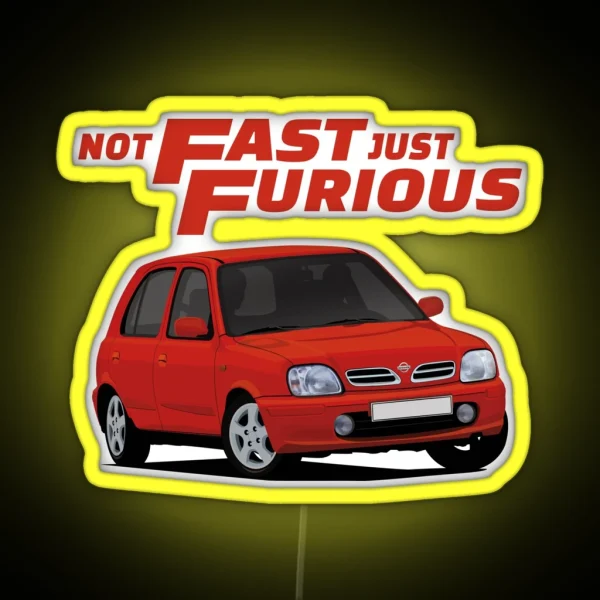 Not Fast Just Furious With A Red Nissan Micra March RGB Neon Sign