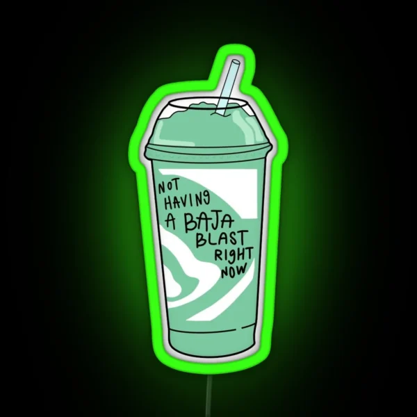 Not Having A Baja Blast Meme RGB Neon Sign