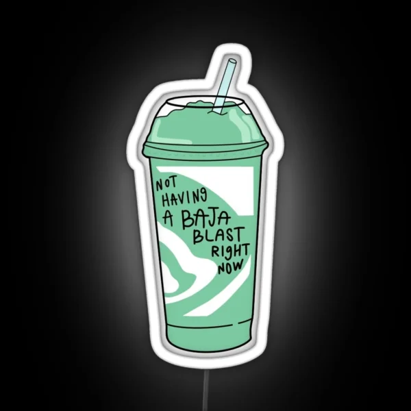 Not Having A Baja Blast Meme RGB Neon Sign