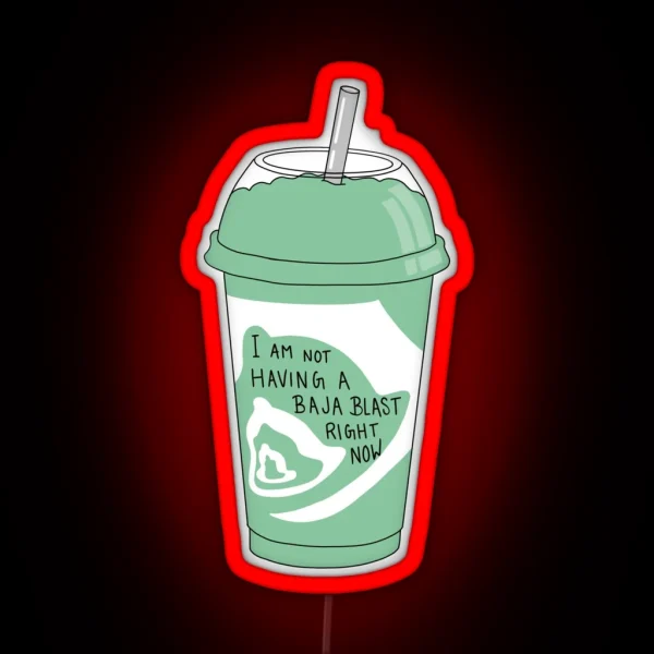 Not Having A Baja Blast Right Now RGB Neon Sign