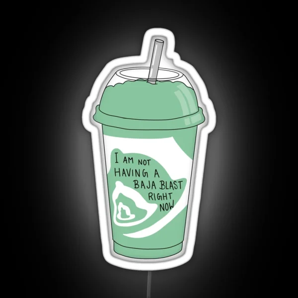 Not Having A Baja Blast Right Now RGB Neon Sign