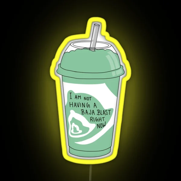 Not Having A Baja Blast Right Now RGB Neon Sign