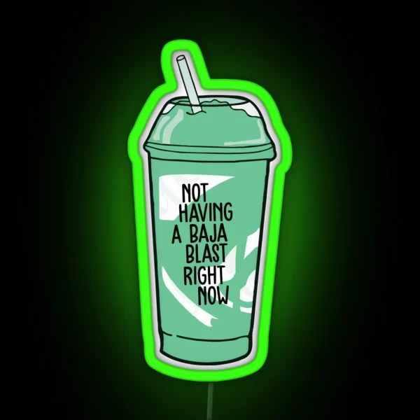 Not Having A Baja Blast Right Now RGB Neon Sign