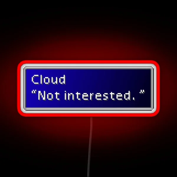 Not Interested Cloud Strife Dialogue Box RGB Neon Sign