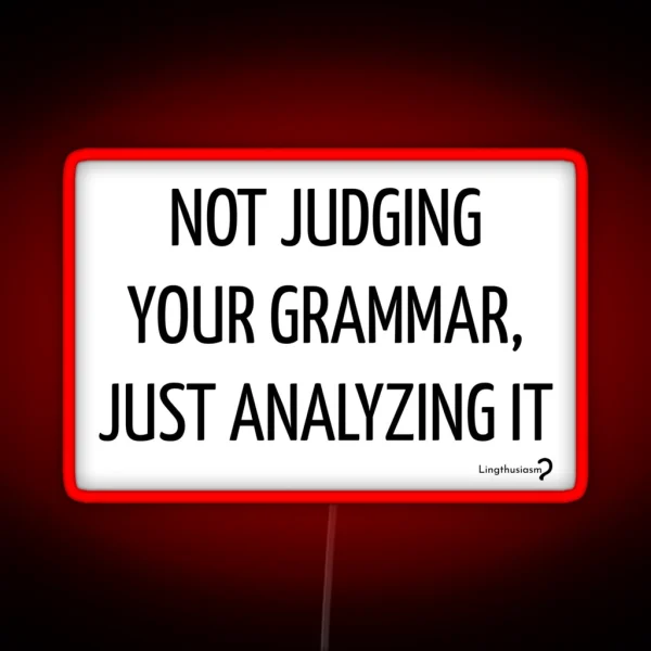 Not Judging Your Grammar Just Analyzing It Led In Black RGB Neon Sign