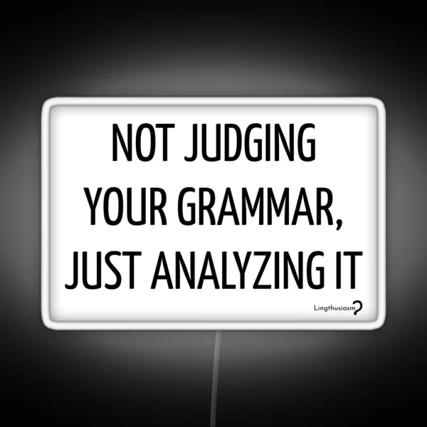 Not Judging Your Grammar Just Analyzing It Led In Black RGB Neon Sign