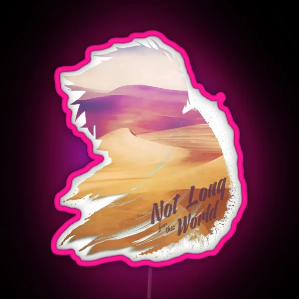 Not Long For This World RGB Neon Sign