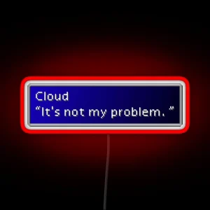 Not My Problem Cloud Strife Dialogue Box RGB Neon Sign