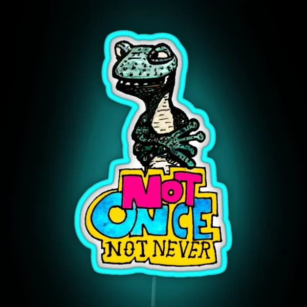 NOT ONCE NOT NEVER RGB Neon Sign
