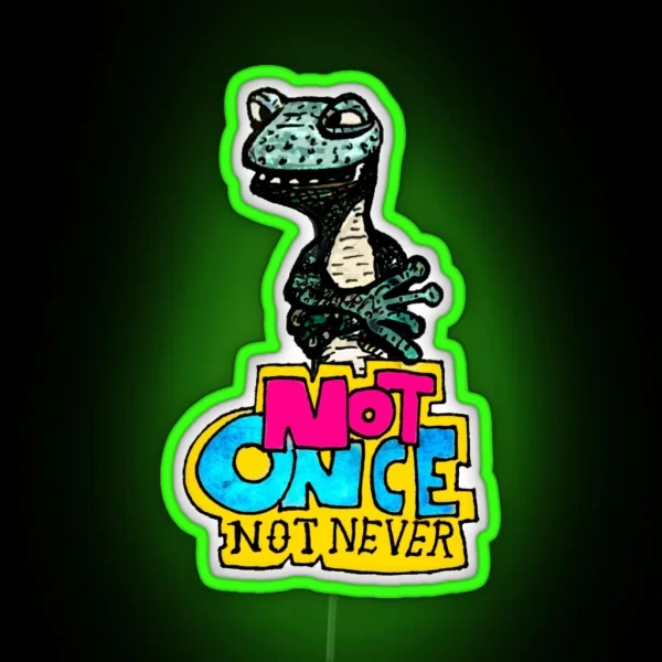NOT ONCE NOT NEVER RGB Neon Sign