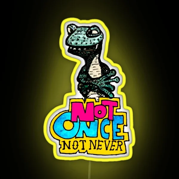 NOT ONCE NOT NEVER RGB Neon Sign