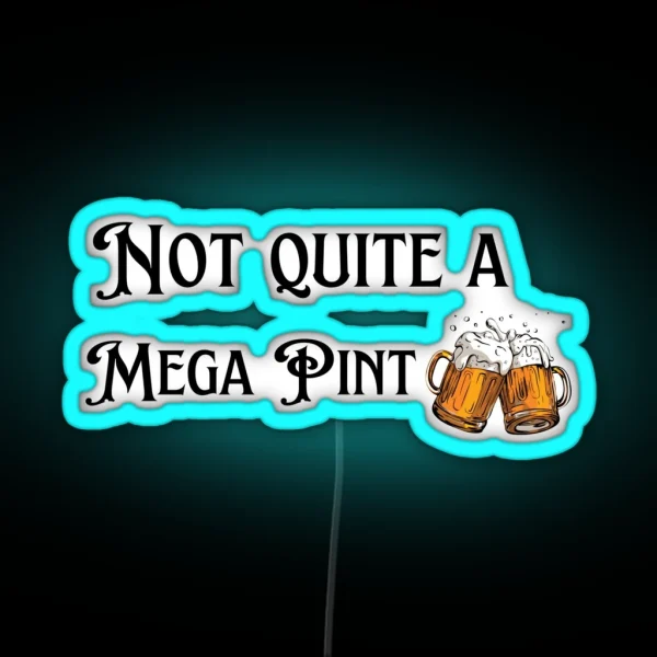 Not Quite A Mega Pint RGB Neon Sign