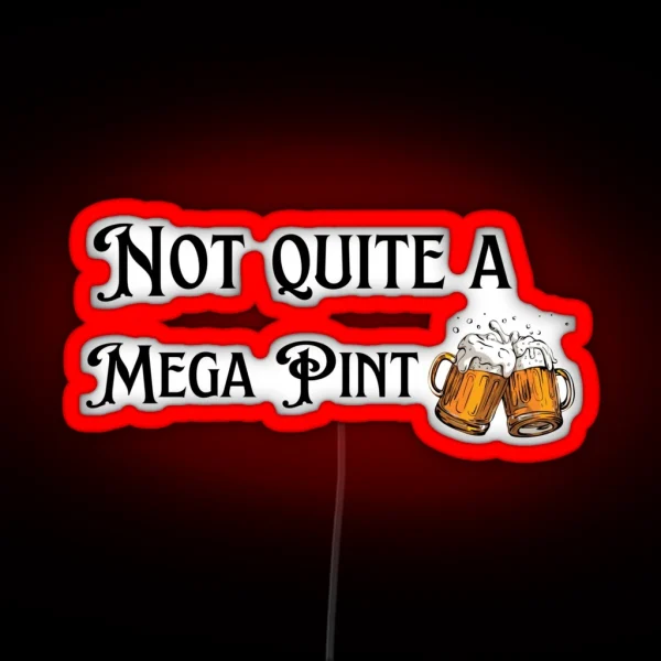 Not Quite A Mega Pint RGB Neon Sign