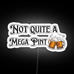 Not Quite A Mega Pint RGB Neon Sign