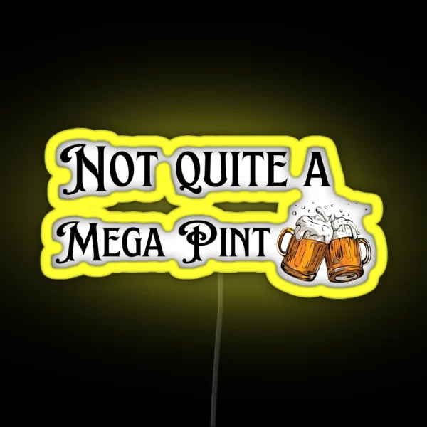 Not Quite A Mega Pint RGB Neon Sign