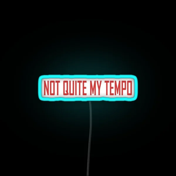 Not Quite My Tempo Fletcher RGB Neon Sign