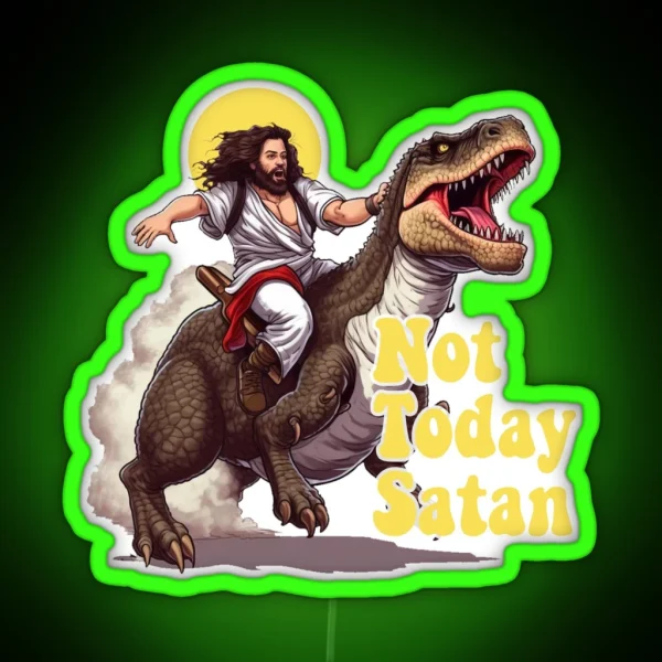 Not Today Satan Jesus Riding Dinosaur T Rex Funny RGB Neon Sign