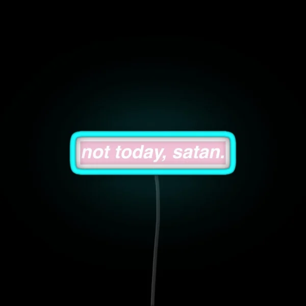 Not Today Satan Pink RGB Neon Sign