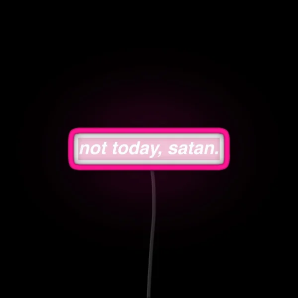 Not Today Satan Pink RGB Neon Sign