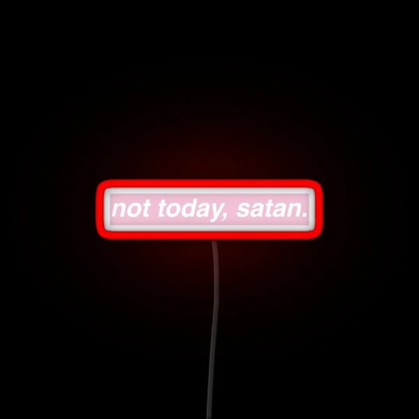 Not Today Satan Pink RGB Neon Sign