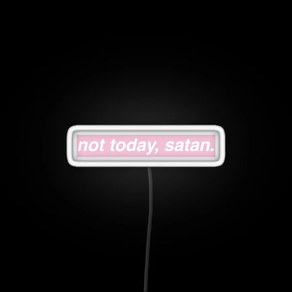 Not Today Satan Pink RGB Neon Sign