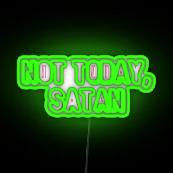 Not Today Satan RGB Neon Sign