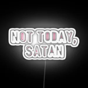 Not Today Satan RGB Neon Sign