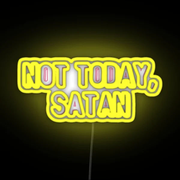 Not Today Satan RGB Neon Sign