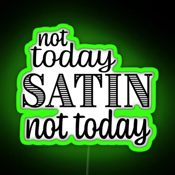 Not Today Satin RGB Neon Sign