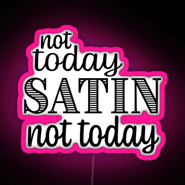 Not Today Satin RGB Neon Sign